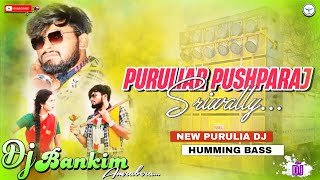 Puruliar Pushparaj Sriwally   New purulia dj song  Humming Bass Mix   Dj Bankim Amrabera