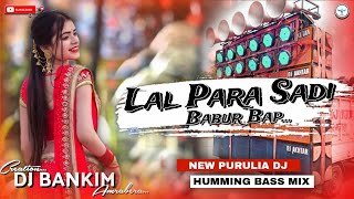 Lal para Sadi babur bap purulia dj song   Humming Bass Mix  