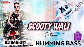 Scooty wali re , ( Khortha dj song ), Humming Bass Mix , Dj Bankim